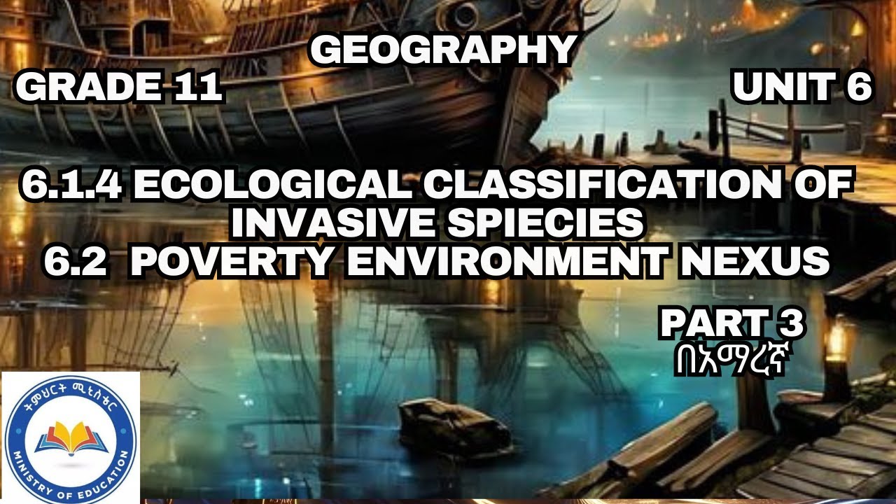 GRADE 11 GEOGRAPHY UNIT 6_ECOLOGICAL CLASSIFICATION& 6.2 POVERTY ENVIROMENT NEXUSp3#shortnote  በአማረኛ