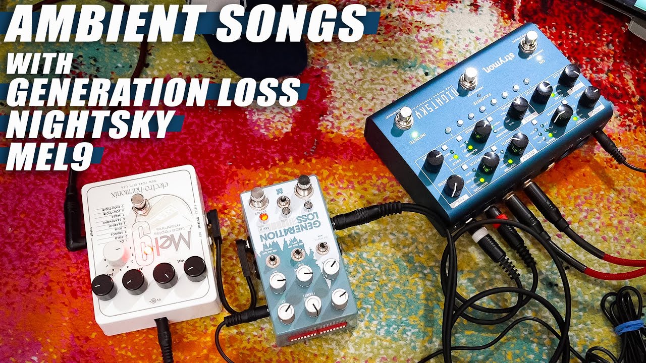Ambient Songs // Strymon NightSky + EHX Mel9 + Chase Bliss Generation Loss MKII