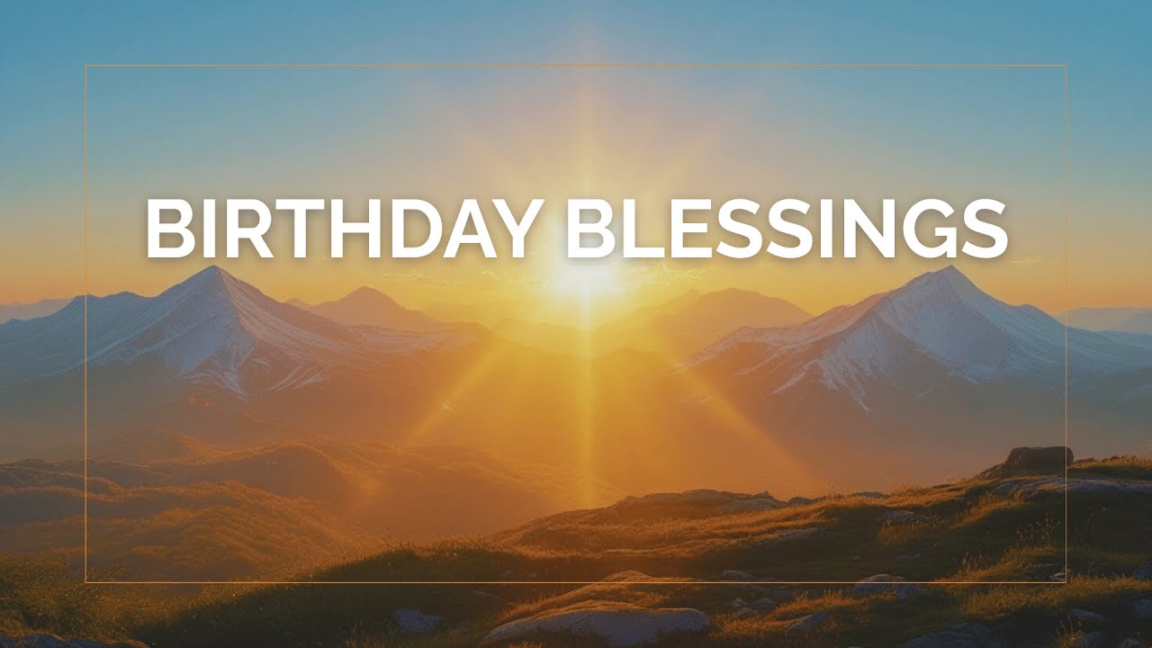 Birthday Blessings Meditation Music | A Prayer for Your New Season