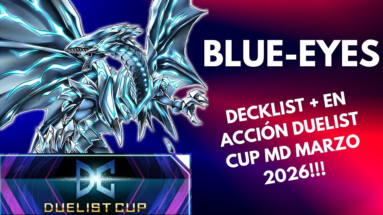 BLUE-EYES DUELIST CUP MD DECKLIST + EN ACCIÓN MARZO 2026!!!
