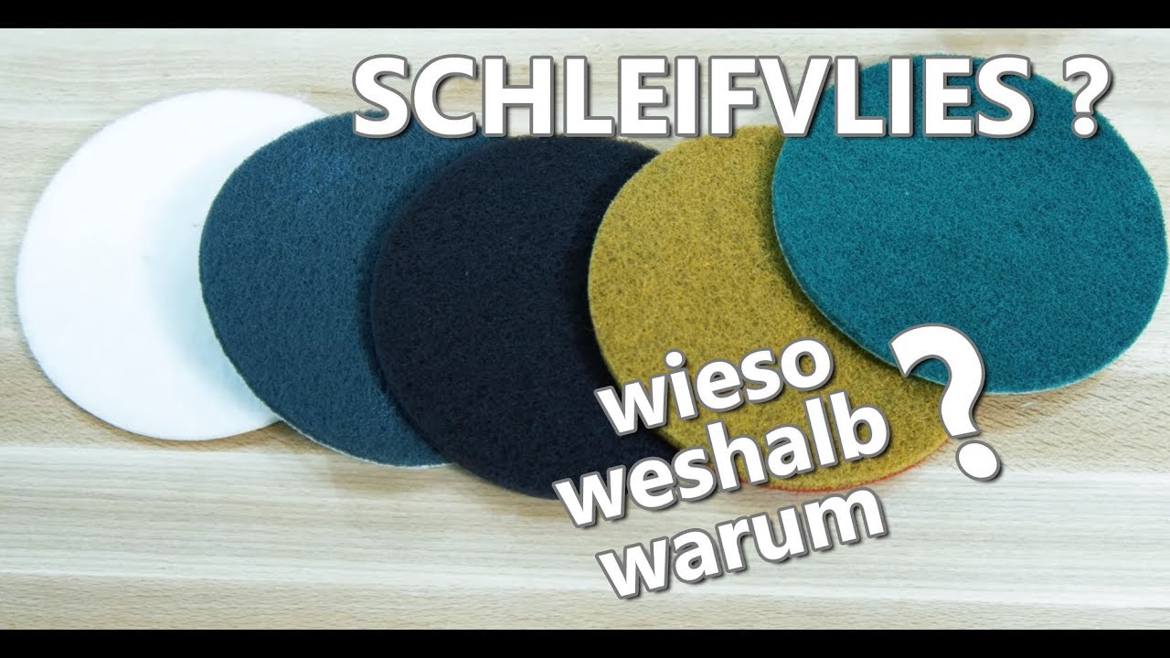 Wozu braucht man eigentlich Schleifvlies ? Anwendungshinweise