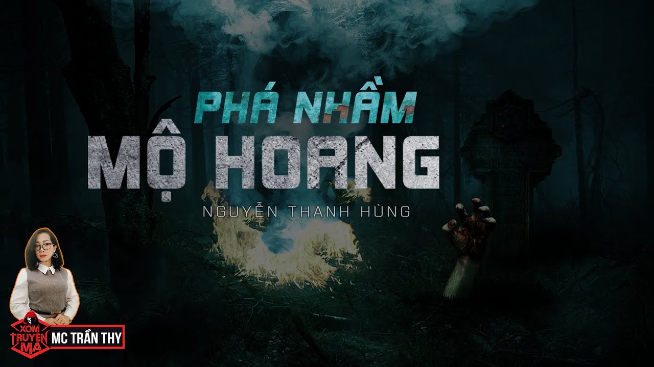 Truyện Ma : PHÁ NHẦM MỘ HOANG | XÓM TRUYỆN MA | MC TRẦN THY