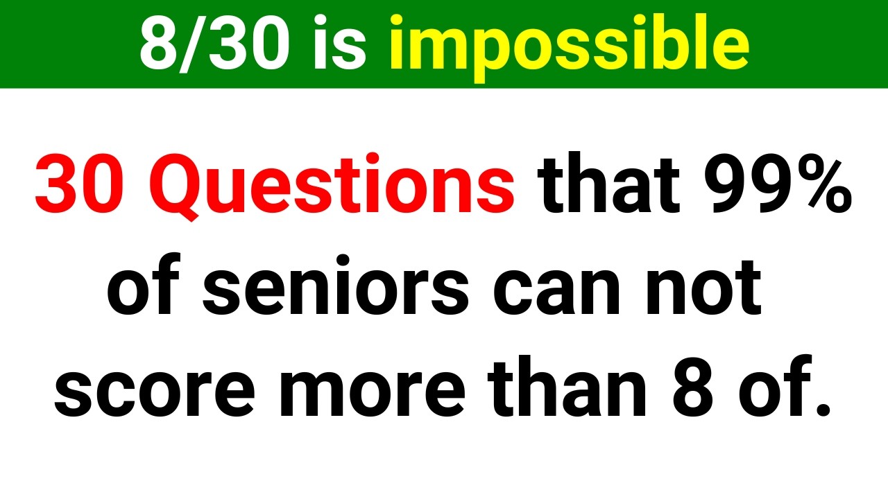 30 QUESTIONS THAT 99% OF SENIORS CAN NOT SCORE MORE THAN 8 OF | Trivia Quiz 203