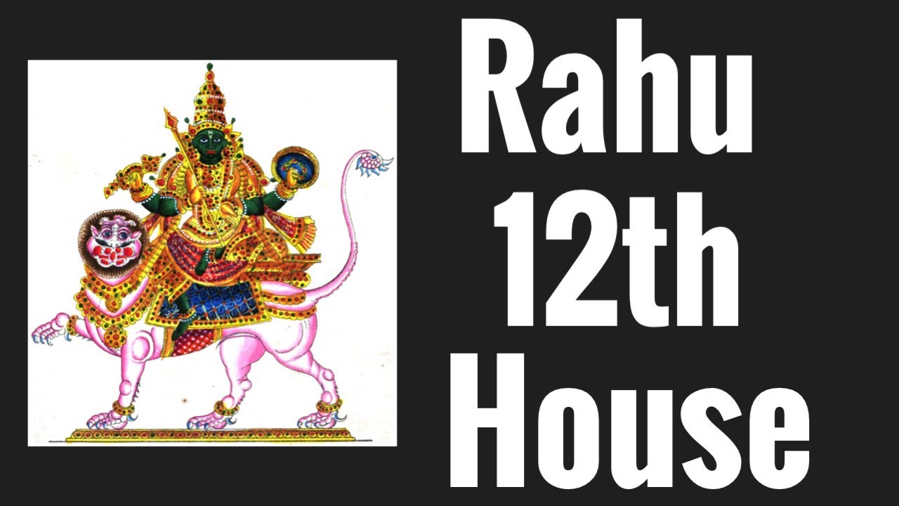 Rahu in Twelfth House (North Node 12th  house)