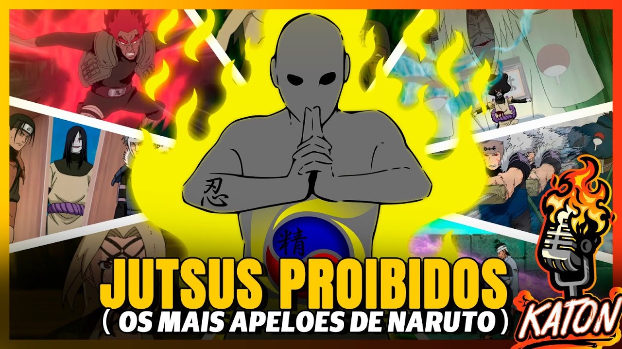 JUTSUS PROIBIDOS e MAIS APELÕES de NARUTO! - ANÁLISE dos JUTSUS mais OVERPOWERS - KATON Podcast #97