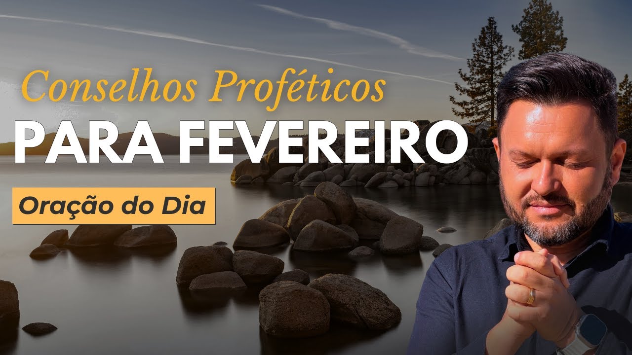 Oração do Dia | Conselhos Proféticos para Fevereiro | Entre no Novo Mês com Sabedoria 🙏📆