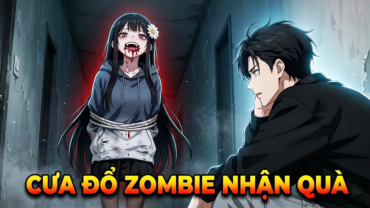 Trùng Sinh Ngày Tận Thế, Tôi Trói Luôn Một Nữ Zombie Xinh Đẹp Về Nuôi! | Full Bộ