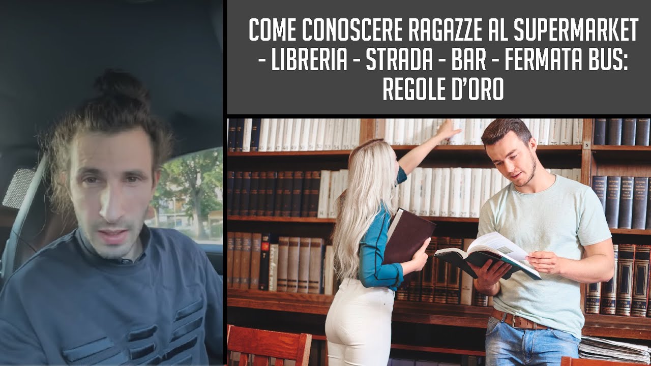 Come conoscere ragazze al supermarket - libreria - strada - bar - fermata bus: regole d’oro