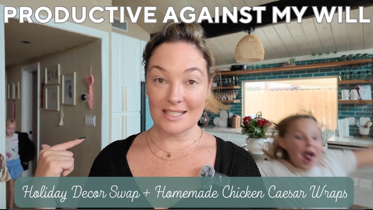 Productive Against My Will 😂 | Holiday Decor Swap + Homemade Chicken Caesar Wraps