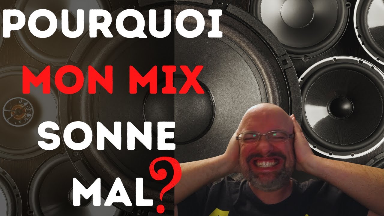 Pourquoi Mon Mix Sonne Mal En Dehors Du Studio ?