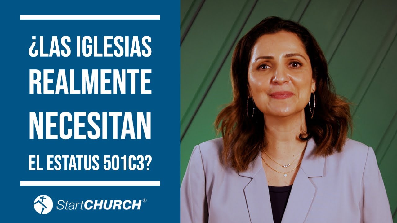 ¿Las iglesias realmente NECESITAN el estatus 501c3? | StartCHURCH espanol