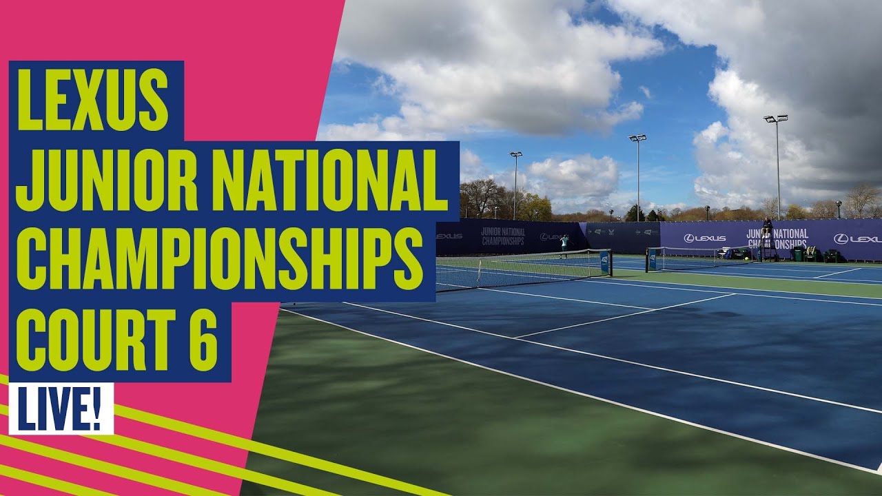 🔴 LIVE Lexus Junior National Championships | Court 6 | LTA