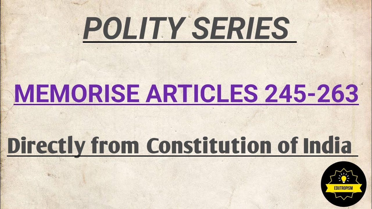 Indian Constitution | Memories articles from 245 to 263 | Polity @EduTropism