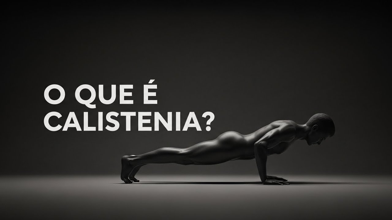 O Que é Calistenia? Benefícios, Exercícios Básicos e Como Funciona