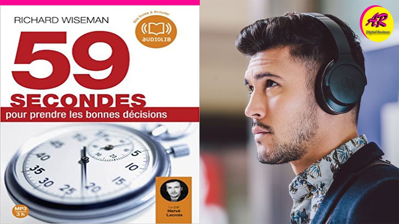 59 SECONDES PRENDRE DE BONNES DECISIONS - Richard WISEMAN