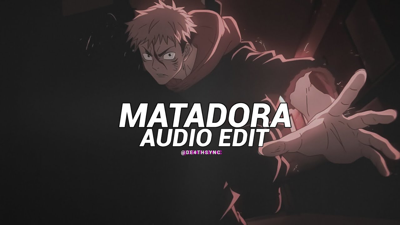 Matadora (slowed/best part) - dj asul [edit audio]