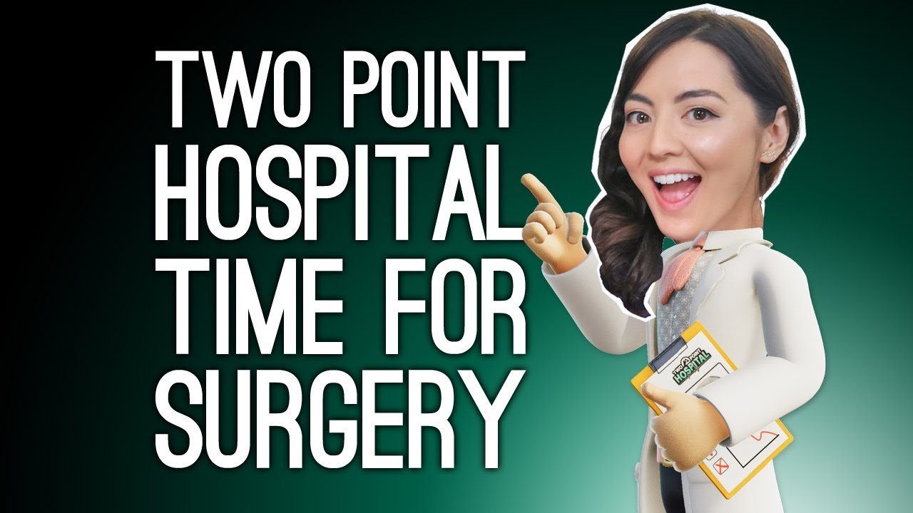 Two Point Hospital Gameplay! SURGERY TIME (Two Point Hospital on Xbox One)