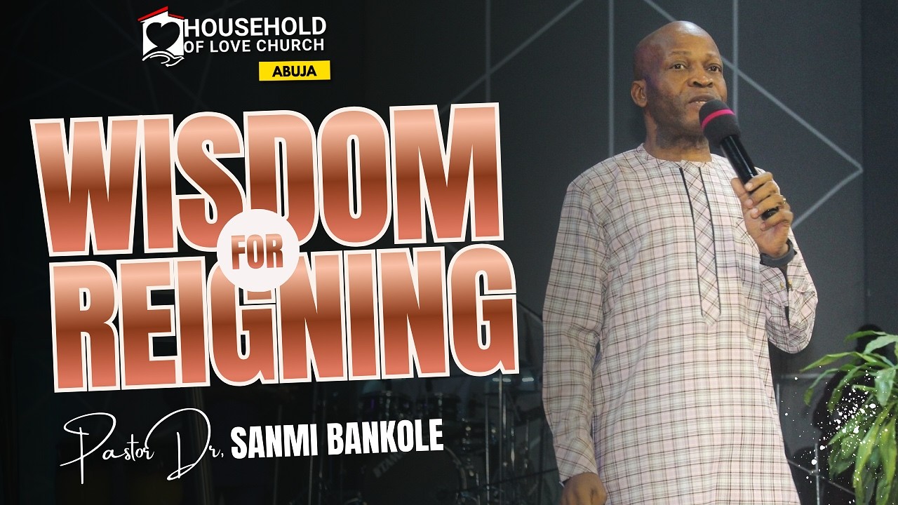 Wisdom For Reigning | Pastor Dr. Sanmi Bankole
