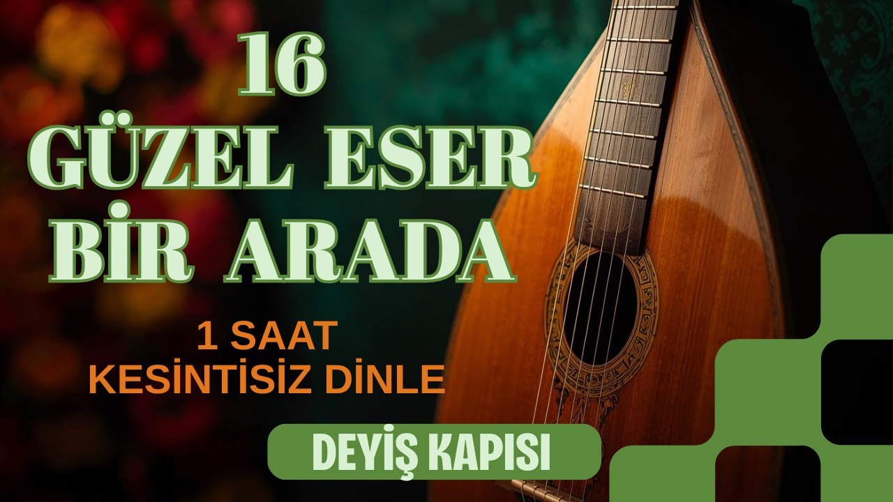 Deyiş Kapısı - 16 Güzel Eser Bir Arada / 1 Saat Kesintisiz Dinle #halkmüziği #ilahimüzik #türküler