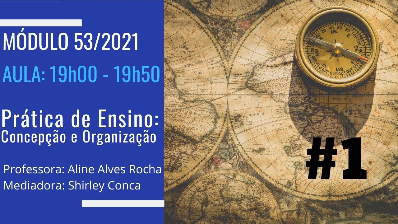 Aula #1 - Prática de Ensino: Concepção e Organização (53/2021)