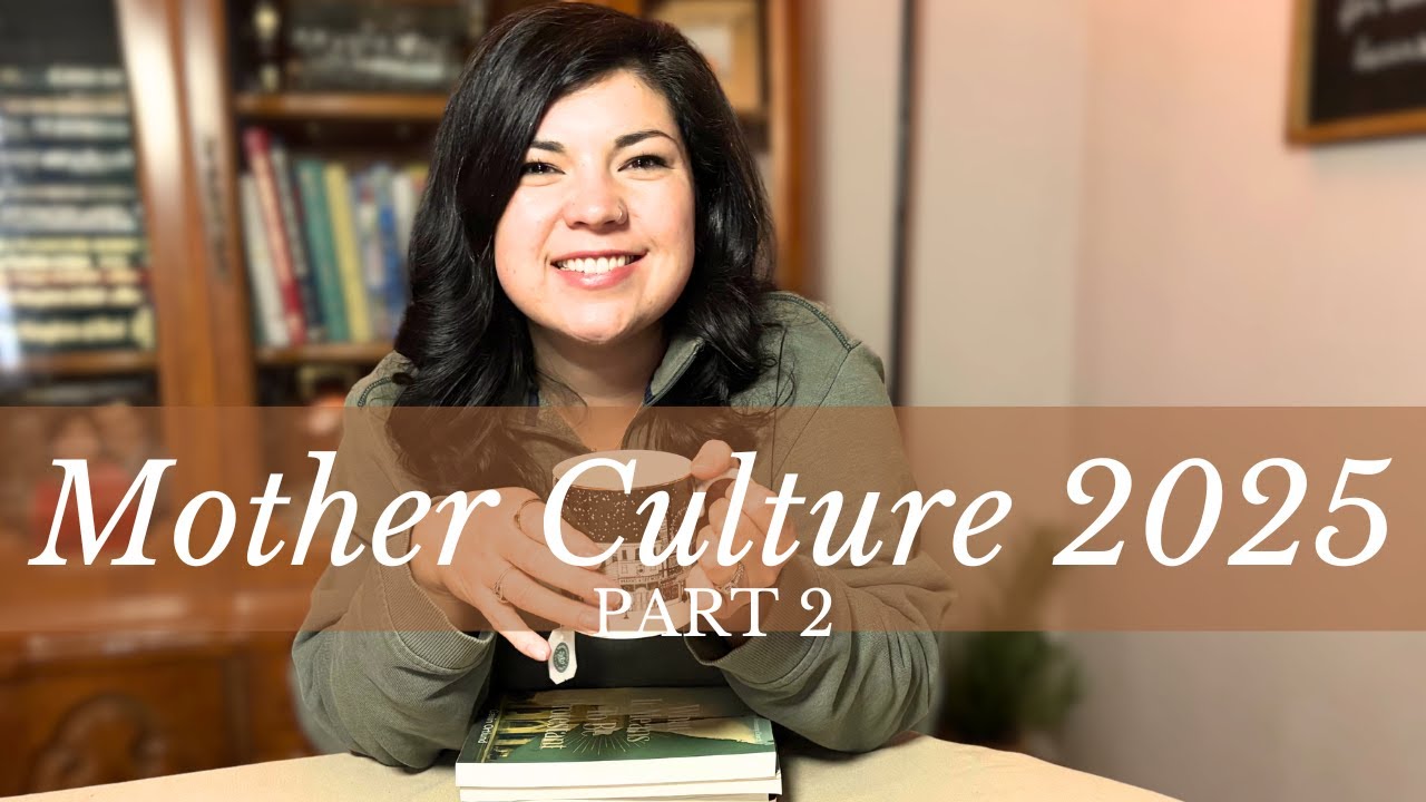 Cultivating a Mother's Soul 2025| Part 2 | The Books!, Homemaking, etc.