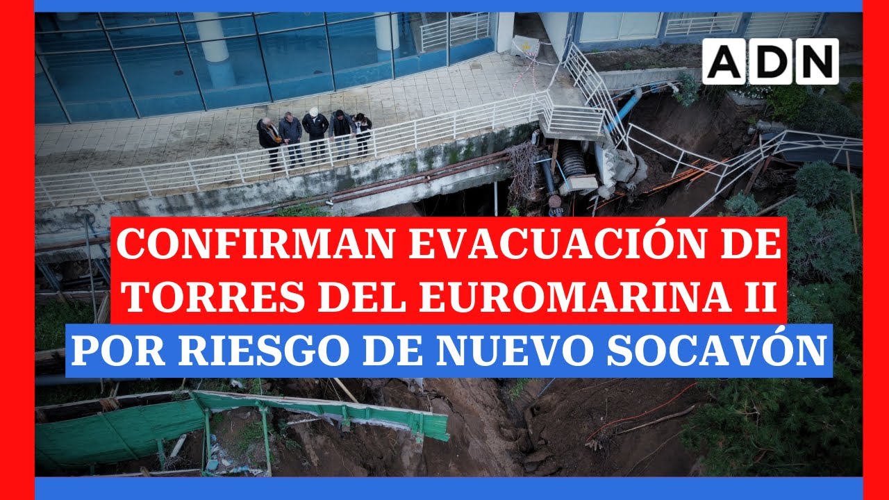 Confirman evacuación de torres del Euromarina II de Reñaca por riesgo de nuevo socavón