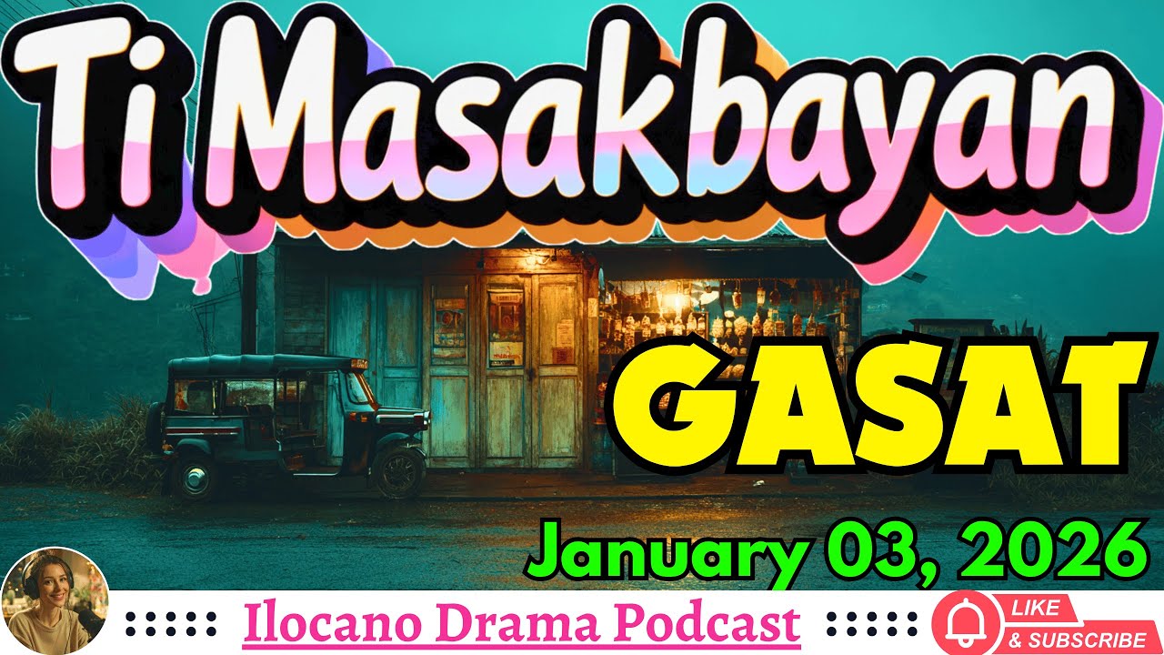 Ti Masakbayan Ilocano Drama – Gasat (Full Episode)｜Ilocano Drama Podcast｜January 03, 2026