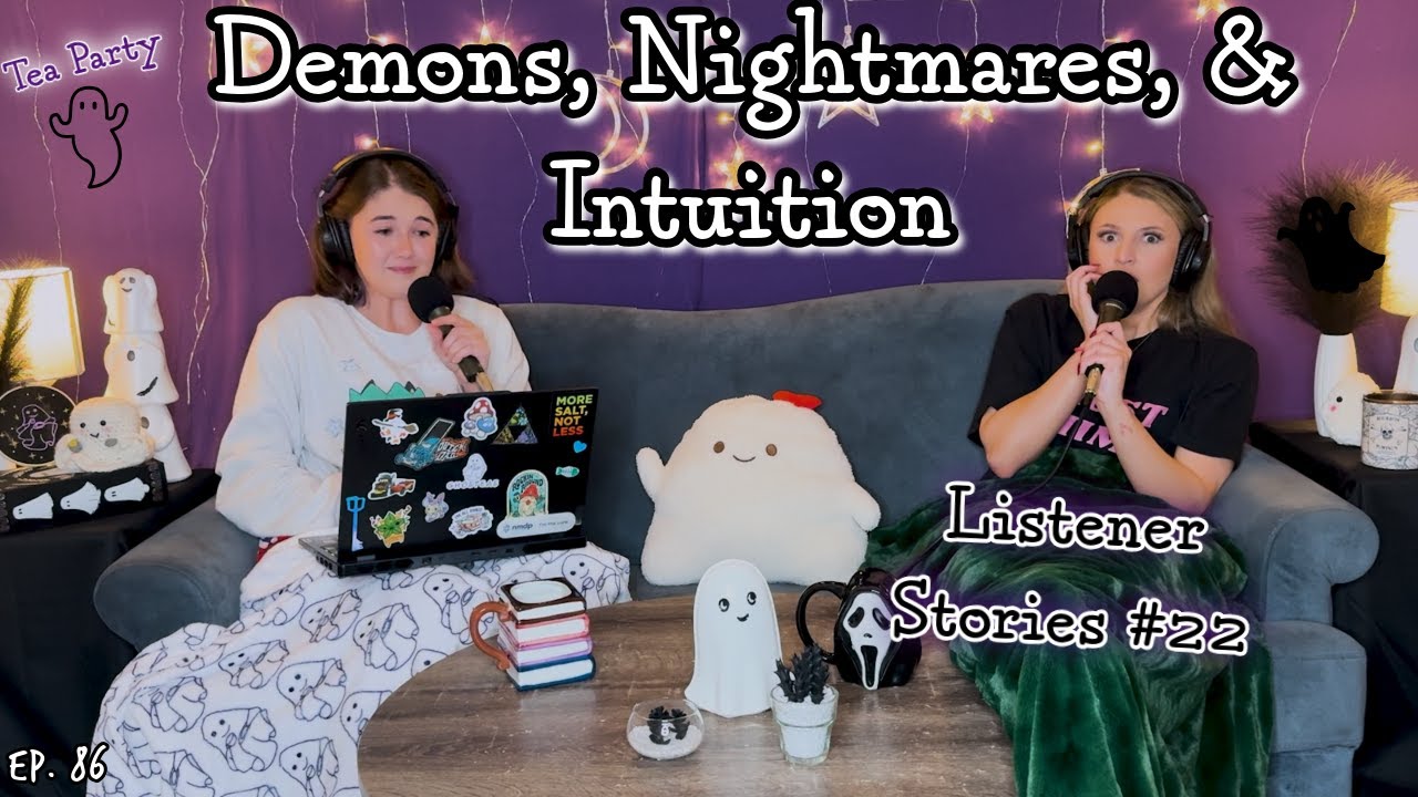 Demons, Nightmares, & Intuition || Ghosteas Tea Party👻 #22 || Paranormal Podcast