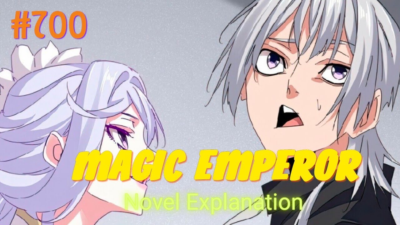 Magic Emperor 700 (Novel-Based explanation) | Demon emperor