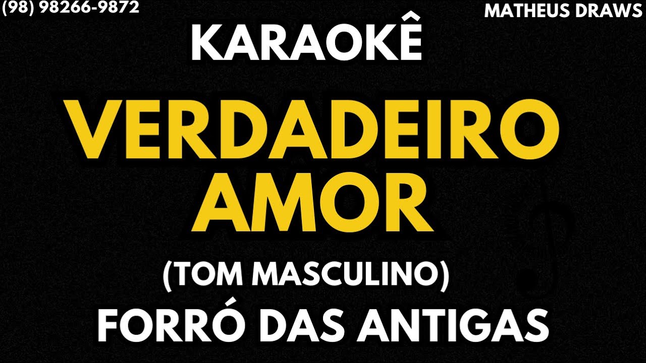 KARAOKÊ -VERDADEIRO AMOR - TOM MASCULINO RITMO FORRO DAS ANTIGAS
