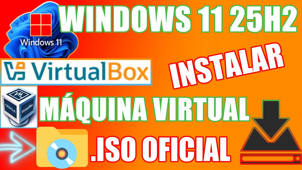 Cómo Descargar e Instalar Windows 11 25H2 en VirtualBox (Paso a Paso) | ISO Oficial + Novedades 2026