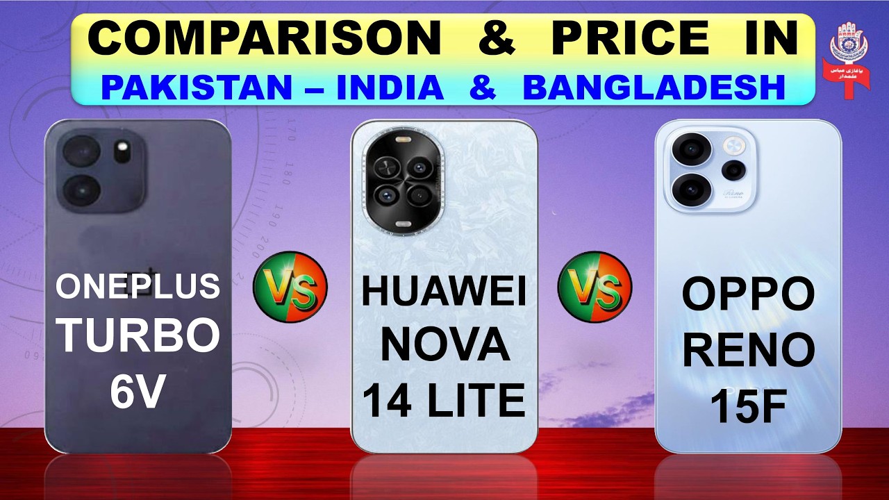 OnePlus Turbo 6V | Huawei Nova 14 Lite | Oppo Reno 15F Full Comparison & Price in Pak India & Bang