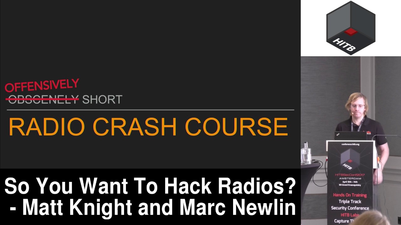 #HITB2017AMS COMMSEC D1 - So You Want To Hack Radios? Matt Knight and Marc Newlin