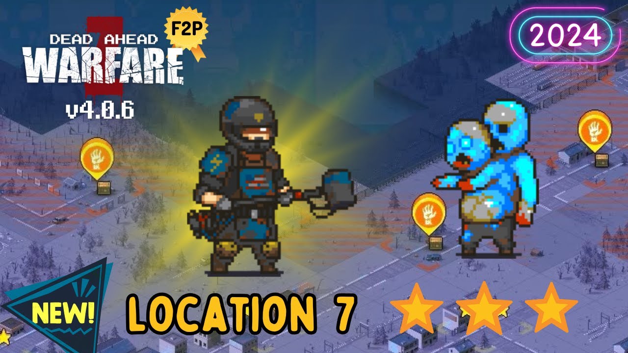 Location 7 Complete ⭐⭐⭐ 2024 Update 💀 Dead Ahead: Zombie Warfare v4.0.6 DAZW