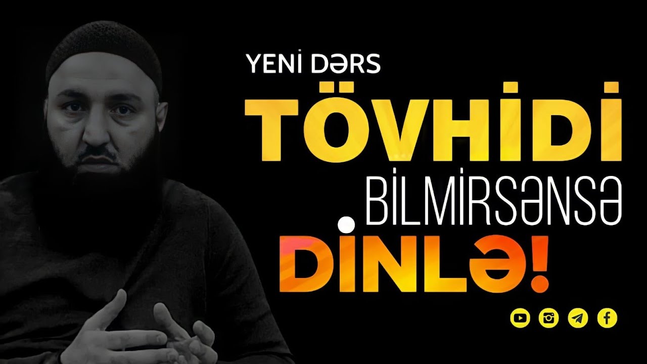🌿 Tövhidi bilmirsənsə dinlə.. 👉 Rəşad Hümbətov