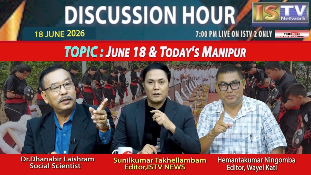 DISCUSSION HOUR  18TH  JUNE  2026  TOPIC : JUNE 18 & TODAY'S MANIPUR