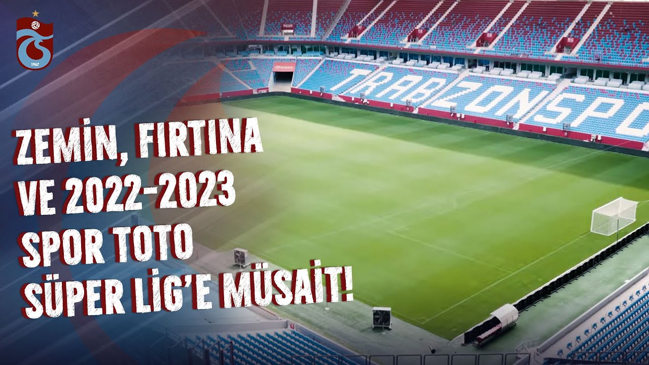Zemin, Fırtına ve 2022-2023 Spor Toto Süper Lig’e Müsait!