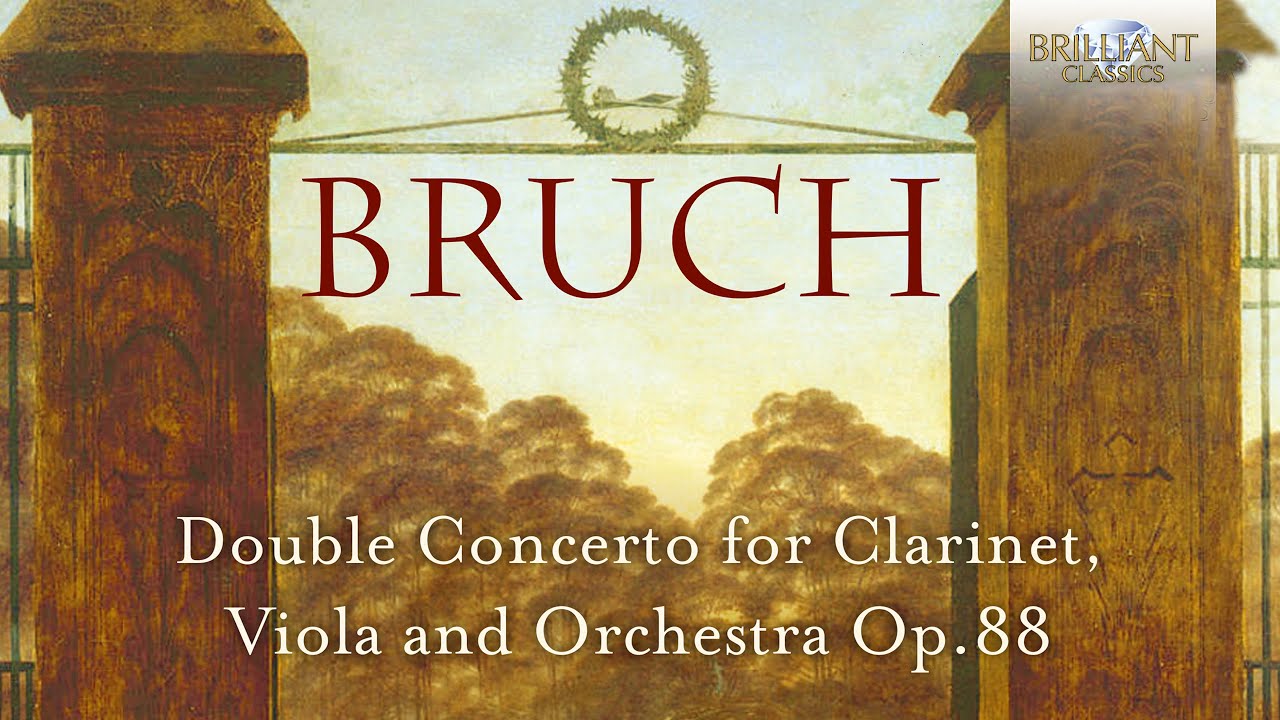 Bruch: Double Concerto for Clarinet, Viola and Orchestra, Op. 88
