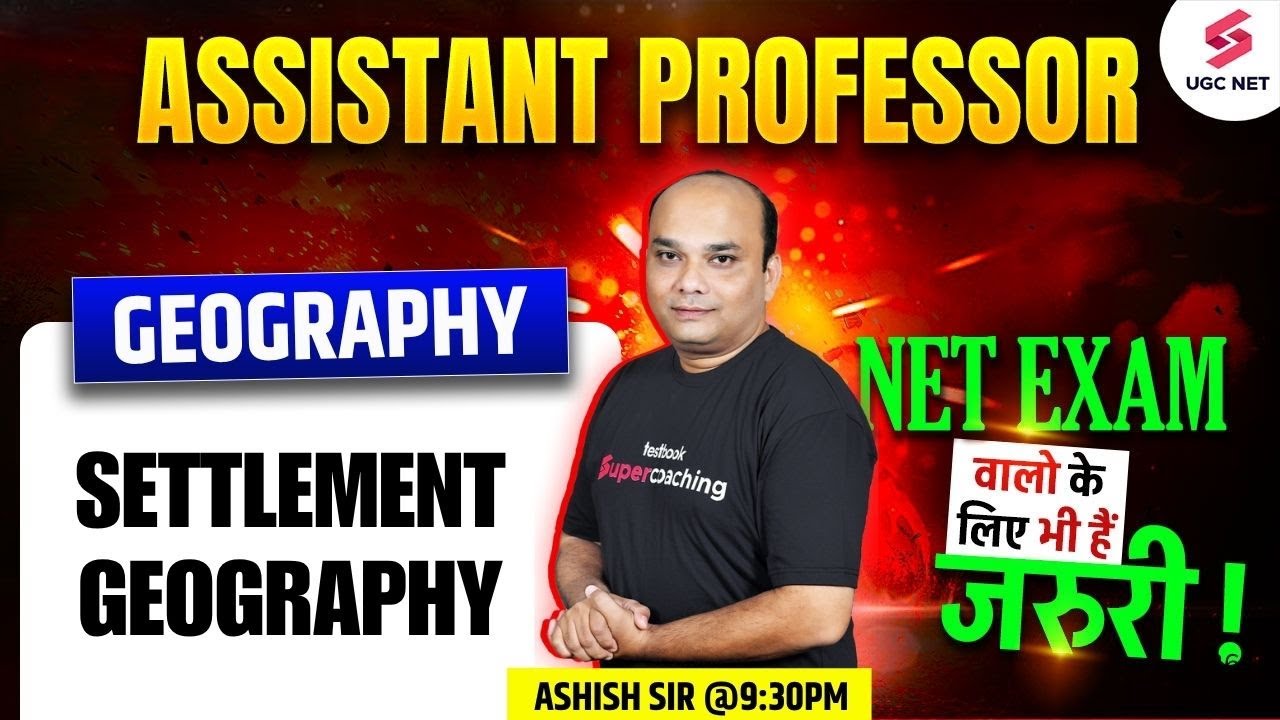 Assistant Professor Geography Classes 2025 | Settlement Geography UGC NET By Ashish Sir