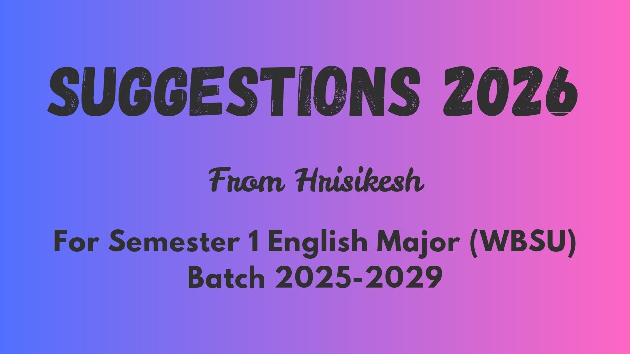 Detailed Suggestion and Exam Guide for Semester 1 English Hons/Major WBSU Batch 2025-2029
