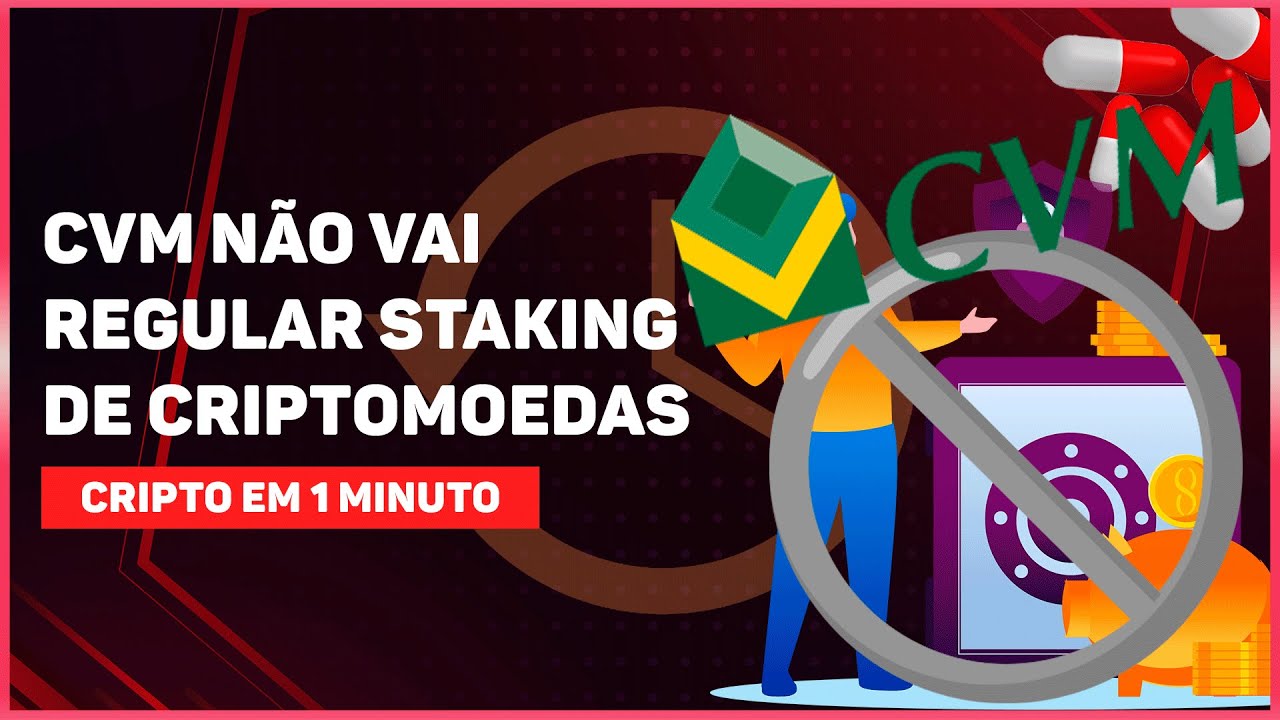 CVM N&Atilde;O VAI REGULAR STAKING DE CRIPTOMOEDAS E MERCADO DE DEFI TER&Aacute; REGULA&Ccedil;&Atilde;O DEBATIDA NOS EUA