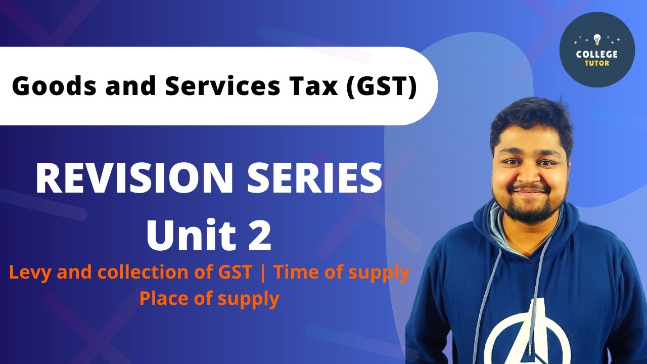 Levy and Collection of GST | Time of Supply | GST Revision Series | Unit 2 | Part 1