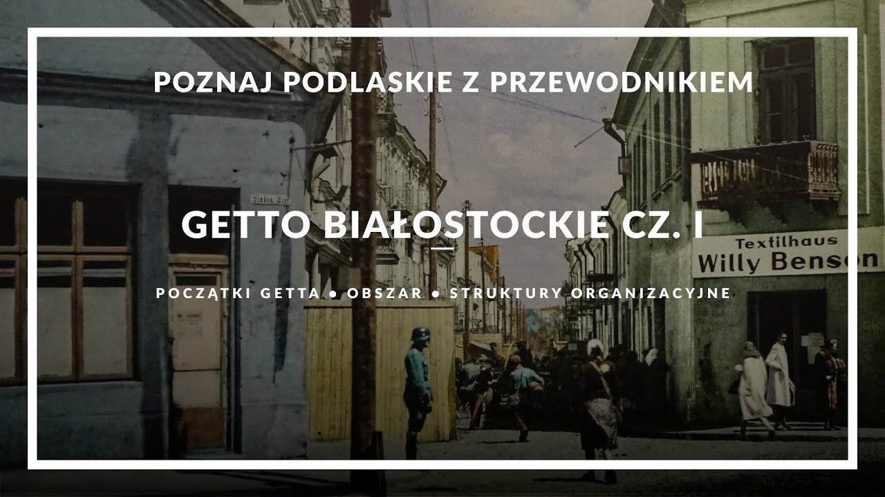 Getto Białostockie cz. 1 &bull; Białystok