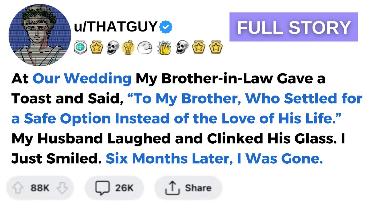 [Full Story] At Our Wedding My BIL Gave a Toast and Said 'To My Brother, Who Settled for a Safe Opt