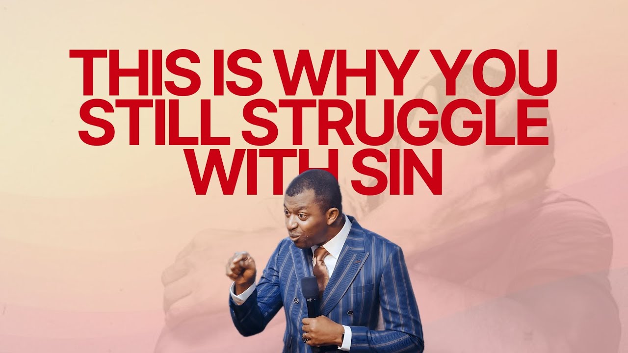 This Is Why You Still Struggle With Sin!