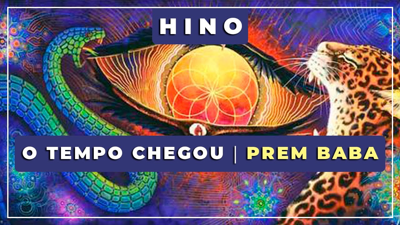 🎼 O Tempo Chegou ⭐ Prem Baba ✝️ Santo Daime