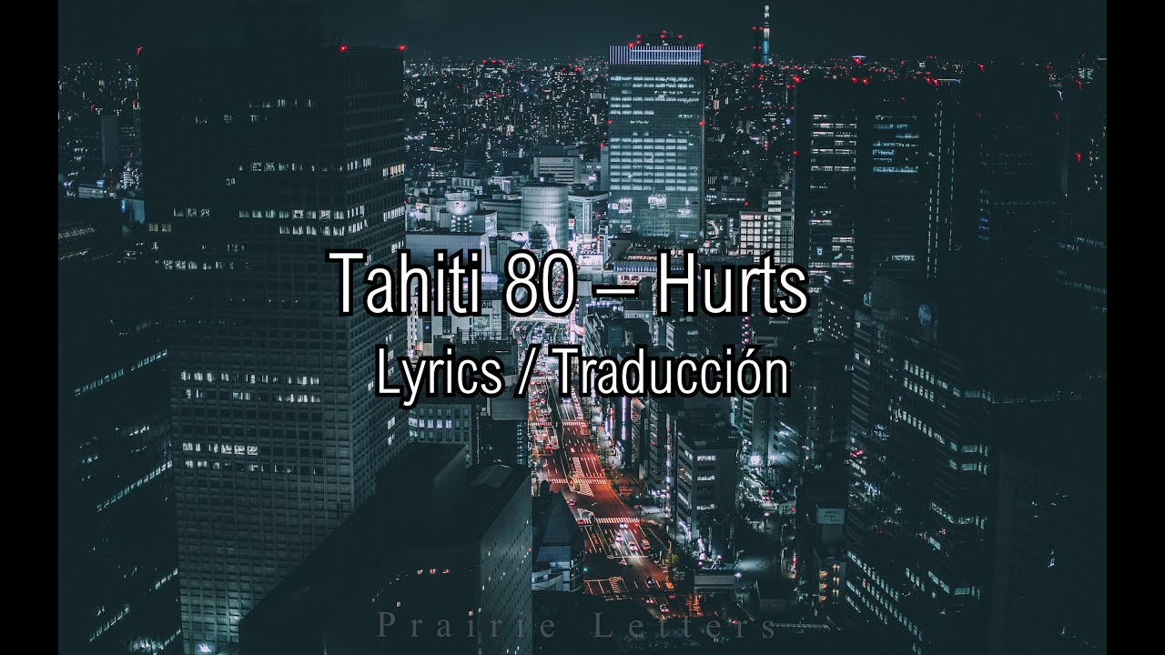 Tahiti 80 – Hurts  [Lyrics Eng/Esp]