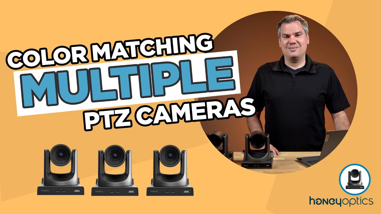 Color Matching Multiple PTZ Cameras - Honey Optics