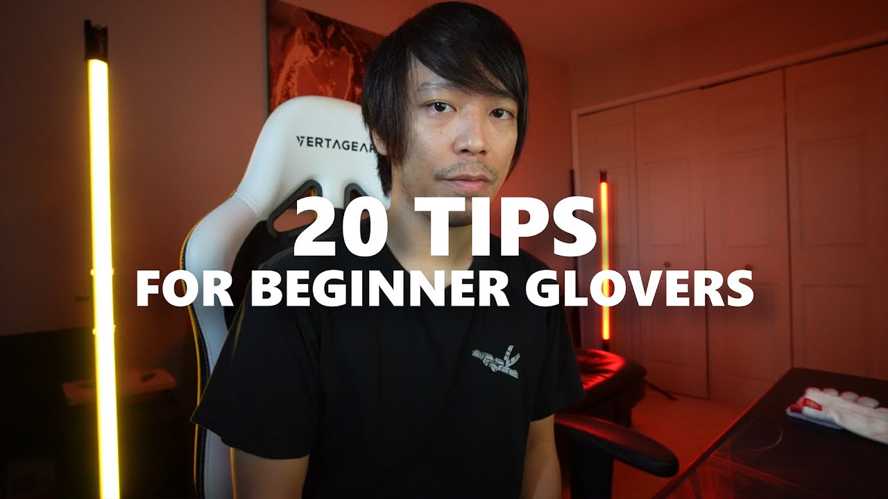 20 Tips for beginner glovers!