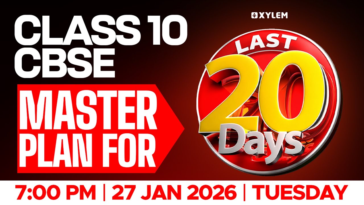 CLASS 10 CBSE : MASTER PLAN FOR LAST 20 DAYS !!  | Xylem Class 10 CBSE